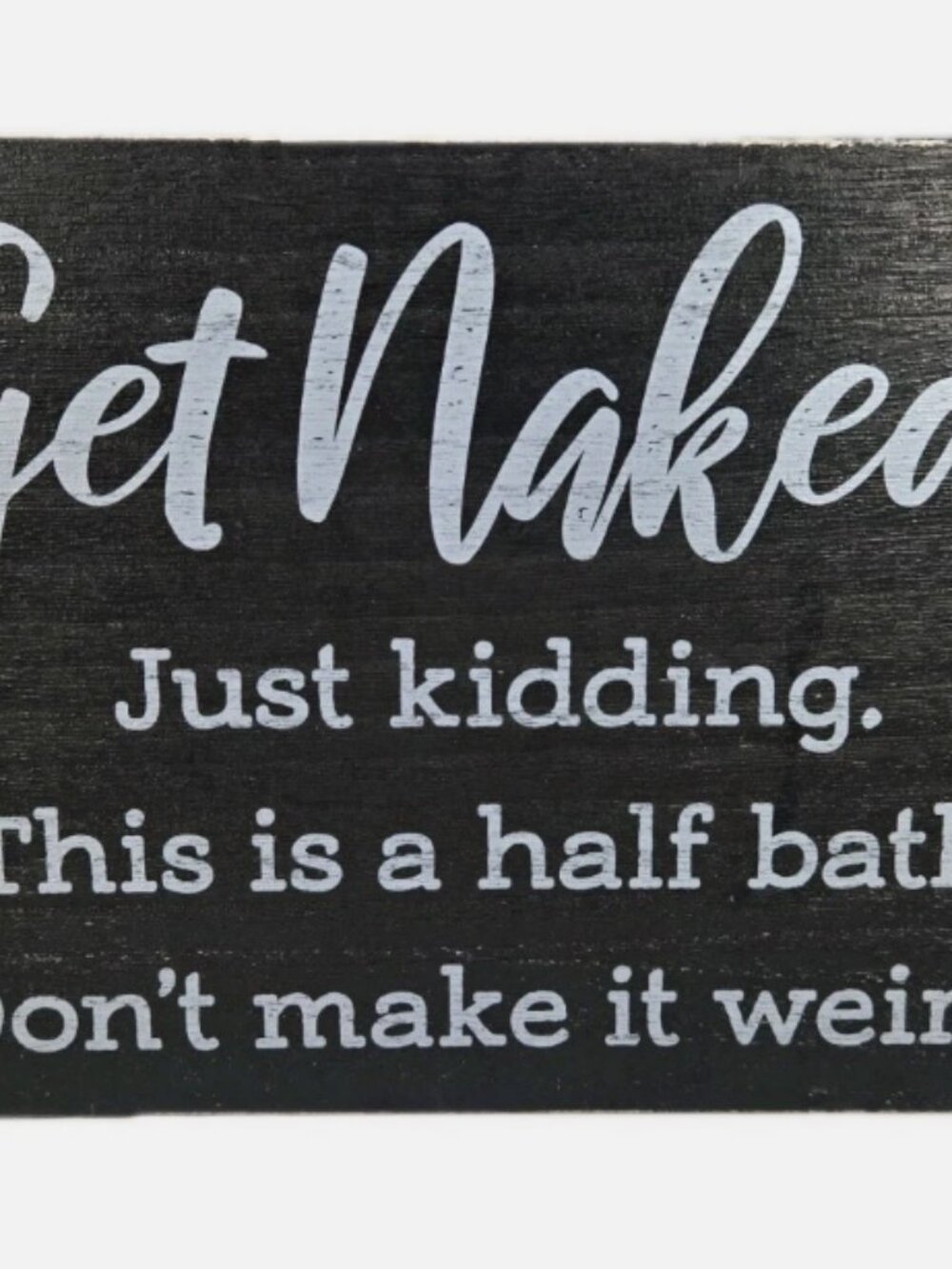 Rustic Wood Sign Home Bathroom Restroom Funny Decor "Get naked. Just kidding..."